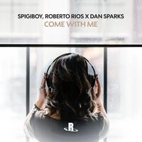 Spigiboy, Roberto Rios, Dan Sparks - Come With Me