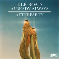 Elk Road & Already Always - Afterparty