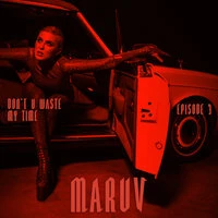 MARUV - Don’t U Waste My Time