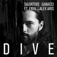 Salvatore Ganacci - Dive (feat. Alex Aris, Enya)