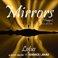 Lotus & Glasses Malone feat. Kendrick Lamar - Mirrors (Thuggin) (Lotus & ADroiD Mix)