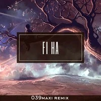 039maxi - Fi Ha (Remix)