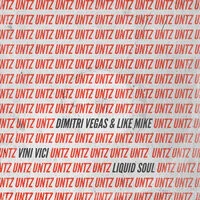 Dimitri Vegas & Like Mike, Vini Vici, Liquid Soul - Untz Untz