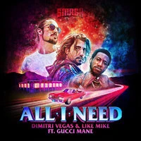 Dimitri Vegas & Like Mike feat. Gucci Mane - All I Need