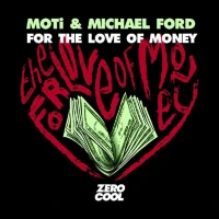 MOTi & Michael Ford - For The Love Of Money