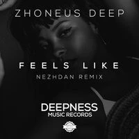 Zhoneus Deep - Feels Like (Nezhdan Remix)