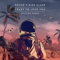 Decco, Alex Clare - Crazy To Love You (Friction Remix)
