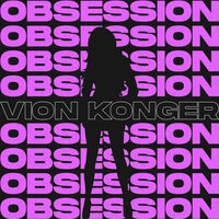 Vion Konger - Obsession