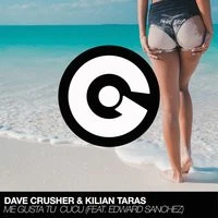 Dave Crusher, Kilian Taras feat. Edward Sanchez - Me Gusta Tu Cucú