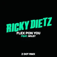 Ricky Dietz feat. Wiley - Flex Pon You (Zdot Remix)