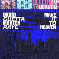David Guetta & Morten feat. Raye - Make It To Heaven