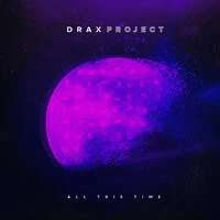 Drax Project - All This Time