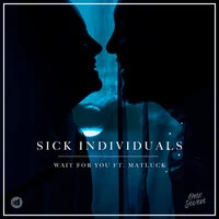 Sick Individuals feat. Matluck - Wait For You