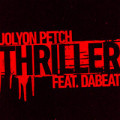 Jolyon Petch - Thriller (feat. DaBeat)