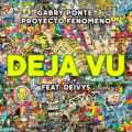 Gabry Ponte & Proyecto Fenomeno feat. Deivys - Deja Vu