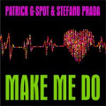 Patrick G-Spot & Stefano Prada - Make Me Do (Scotty Edit)