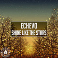 Echevo - Shine Like The Stars