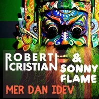 Robert Cristian & Sonny Flame - Mer Dan Idev