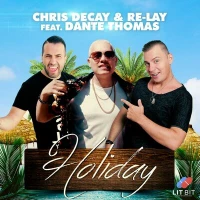 Chris Decay & Re-Lay feat. Dante Thomas - Holiday (Radio Mix)
