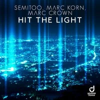 Semitoo, Marc Korn & Marc Crown - Hit The Light (Steve Modana Remix)