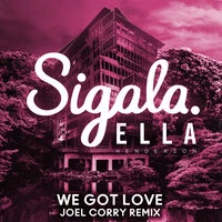 Sigala & Ella Henderson - We Got Love (Joel Corry Remix)