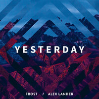 Frost - Yesterday (feat. Alex Lander)