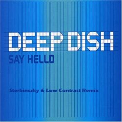 Deep Dish - Say Hello (Sterbinszky & Low Contrast Remix)