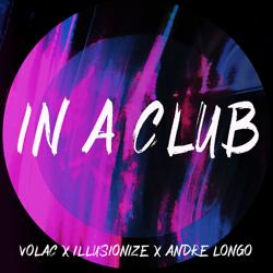 Volac, illusionize, Andre Longo - In A Club