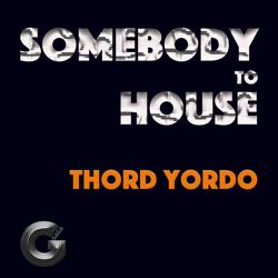 Thord Yordo - Somebody to House
