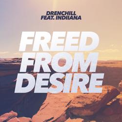 Drenchill - Freed From Desire (feat. Indiiana)