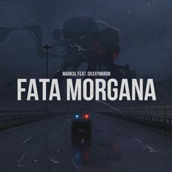 Markul - Fata Morgana (feat. Oxxxymiron)