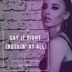 5&Dime & Left Of The Boom feat. Emilia - Say It Right (Nothin' At All) (Extended Mix)