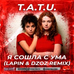 t.A.T.u. - Я Сошла С Ума (Lapin & Dzoz Remix)