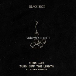 Chris Lake - Turn Off The Lights (feat. Alexis Roberts)