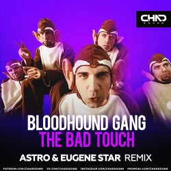 Bloodhound Gang - The Bad Touch (Astro & Eugene Star Remix)