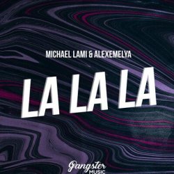 Michael, ALEXEMELYA - La La La
