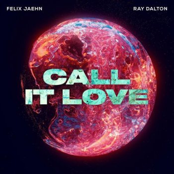 Felix Jaehn feat. Ray Dalton - Call It Love