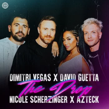 Dimitri Vegas & David Guetta feat. Nicole Scherzinger & Azteck - The Drop