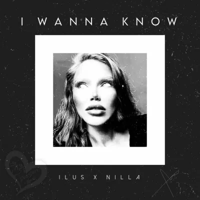 Ilus feat. Nilla - I Wanna Know