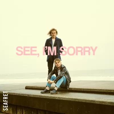 Seafret - See, I'm Sorry
