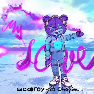 SICKOTOY feat. Chopin - My Love