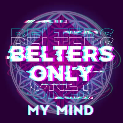 Belters Only - My Mind