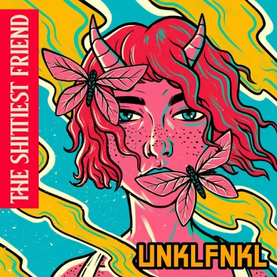 Unklfnkl - The Shittiest Friend