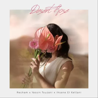 Recham feat. Yassin Touzani & Ihsane El Kettani - Desert Rose