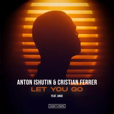 Anton Ishutin & Cristian Ferrer feat. Ange - Let You Go