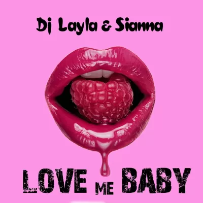 DJ Layla feat. Sianna - Love Me Baby